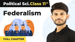 Federalism - full chapter explanation | Class 11 Political Science Chapter 7