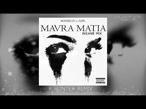 Bossikan & Aspa - Mavra Matia || HUNTER REMIX