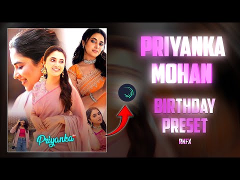Priyanka Mohan Birthday Preset | Alightmotion Preset | RKFX |