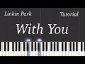 Linkin Park - With You Piano Tutorial