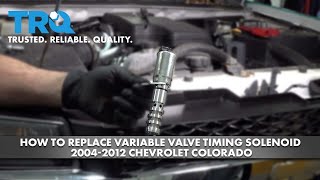 How to Replace Variable Valve Timing Solenoid 2004-2012 Chevrolet Colorado