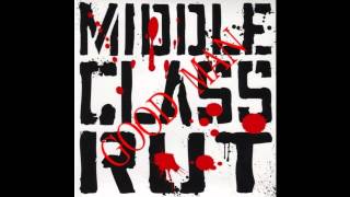Middle Class Rut - GOOD MAN ( Song )