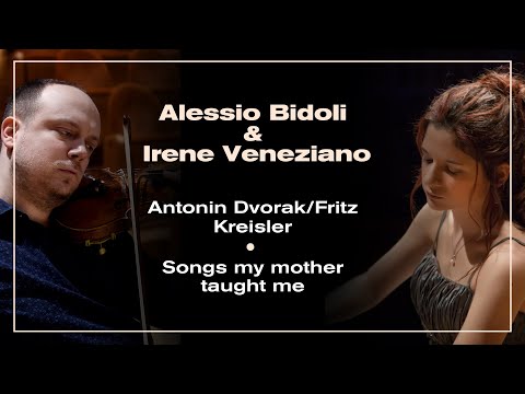 Alessio Bidoli e Irene Veneziano - Antonin Dvorak/Fritz Kreisler - Songs my mother taught me