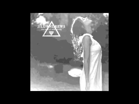 Jill Andrews - The End of Everything (Official Audio)