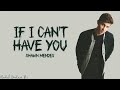 Shawn Mendes - If I Can't Have You (Lyrics) Shawn Mendes - If I Can't Have You (Lyrics)