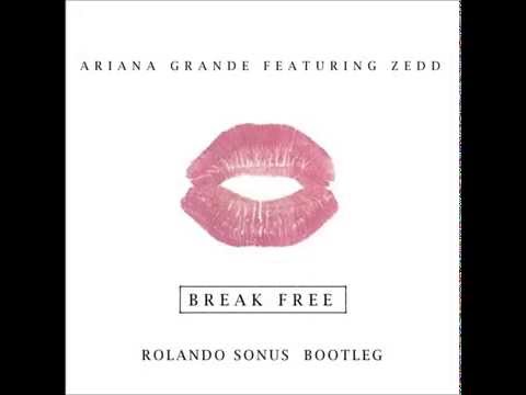 Ariana Grande - Break Free (feat. Zedd) [Rolando Sonus Bootleg]