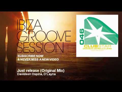 Davidson Ospina, D'Layna - Just release - Original Mix - IbizaGrooveSession