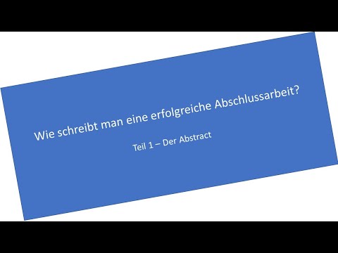 Wie schreibt man einen Abstract? Die erfolgreiche Abschlussarbeit Teil 1