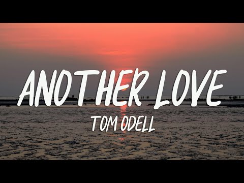 Tom Odell - Another Love (Lyrics)