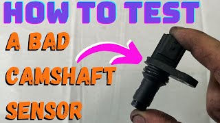 How to test a bad cam sensor
