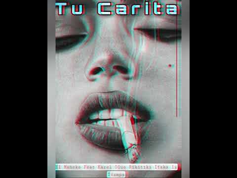 El Muñeko x Karel ft Oluwo Rikitiki x Itako la trampa_Tu Carita_prod by_La Favela
