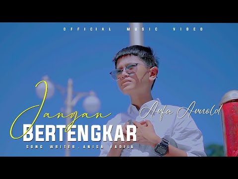 ARFA ARNOLD - JANGAN BERTENGKAR ( Musik Vidio official )