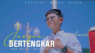 Download lagu ARFA ARNOLD - JANGAN BERTENGKAR ( Musik Vidio official ) mp3
