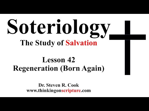 Soteriology Lesson 42 - Regeneration