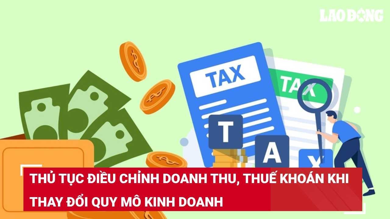 Thủ tục điều chỉnh doanh thu, thuế khoán khi thay đổi quy mô kinh doanh