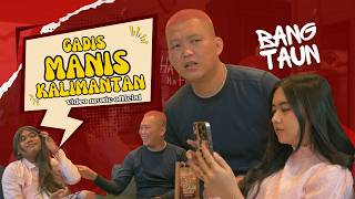 Download lagu Bang Taun - P P APA ? || Sweet Girl of Kalimantan mp3