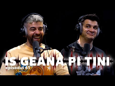 IS GEANA PI TINI - EPISODUL 61