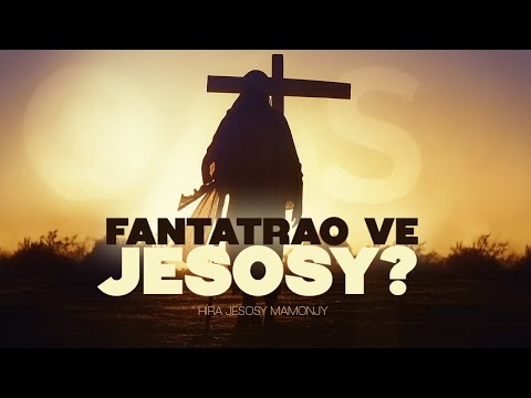 FANTATRAO VE JESOSY - Hira JESOSY MAMONJY