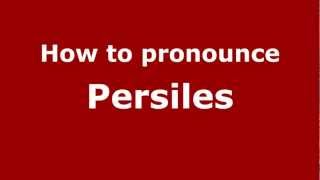 How to pronounce Persiles