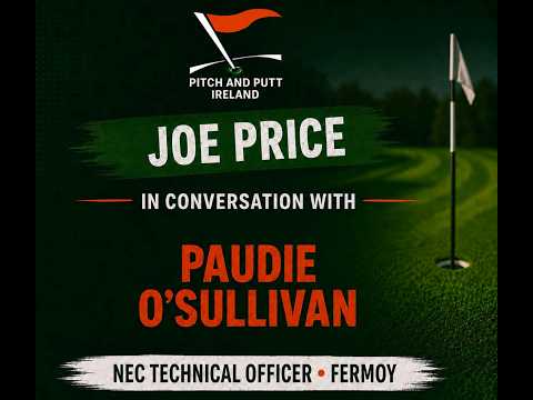 Joe Price in Conversation with Paudie O’Sullivan | Pitch & Putt Ireland