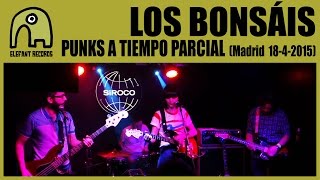 LOS BONSÁIS - Punks A Tiempo Parcial [Live Siroco, Madrid |18-4-2015] 9/13