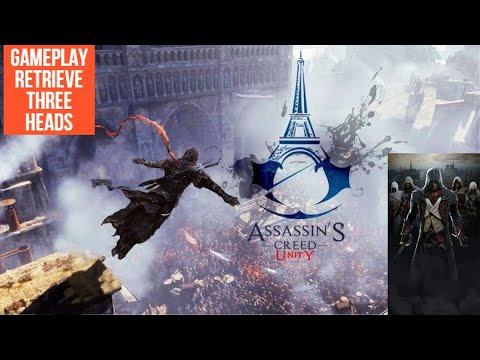 assassin's creed unity|RETRIEVE THREE HEADS|Gameplay full