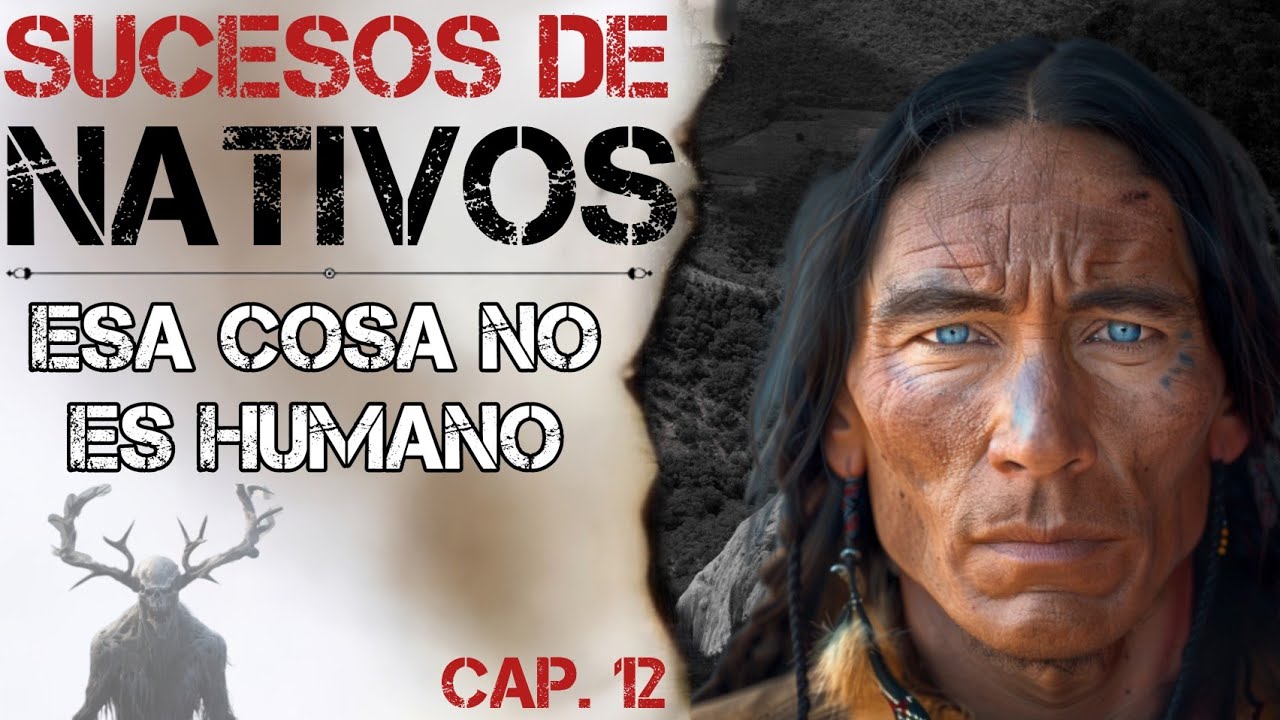 "RÉZALE A TU DIOS Y HUYE, ESO QUE VISTE NO ES HUMANO" | MONSTRUOS Y BESTIAS DE NATIVOS AMERICANOS