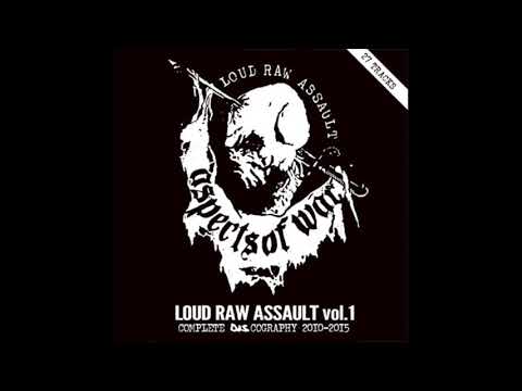 Aspects of War - "Loud Raw Assault Vol. 1 Complete Discography 2010 - 2015"