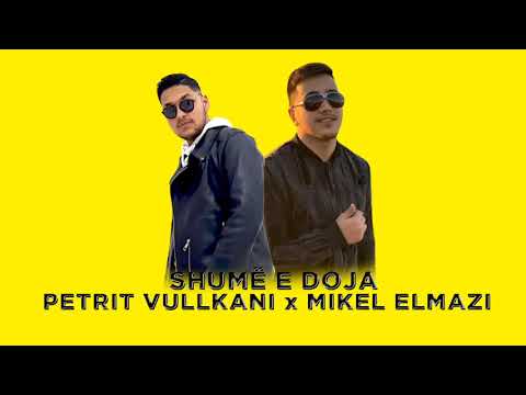 Petrit Vullkani ft. Mikel Elmazi - Shume e doja