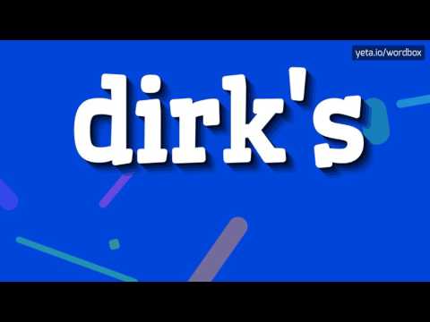 DIRK'S - HOW TO PRONOUNCE IT!?