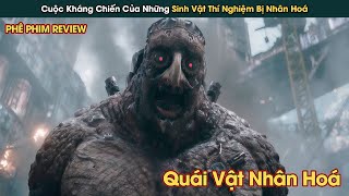 Cuộc Kháng Chiến Của Những Sinh Vật Thí Nghiệm Bị Nhân Hoá || Phê Phim Review