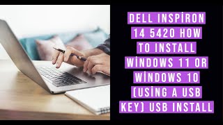 Dell Inspiron 14 5420 How To Install Windows 11 or Windows 10 (using a USB key) Usb Install