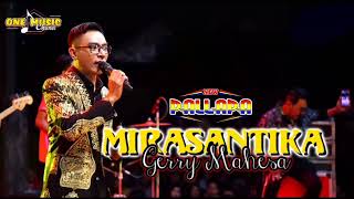 Download lagu MIRASANTIKA - Gerry Mahesa NEW PALLAPA || GROBOGAN #newpallapaliveterbaru mp3