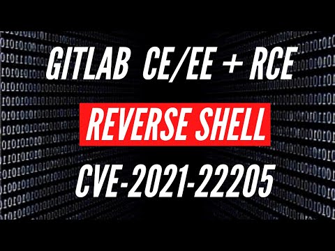 GitLab CE/EE | RCE | Reverse Shell | CVE-2021-22205