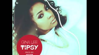 Gina Lee - "Tipsy" OFFICIAL VERSION