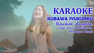 Download lagu KUBAWA SYUKURKU Rachel Angela Karaoke mp3 Download lagu KUBAWA SYUKURKU Rachel Angela Karaoke mp3