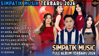 Download lagu FULL ALBUM SIMPATIK MUSIK TERBARU 2026 || MUTIARA - POTRET TUA - BOLEH SAJA || #SIMPATISAN mp3