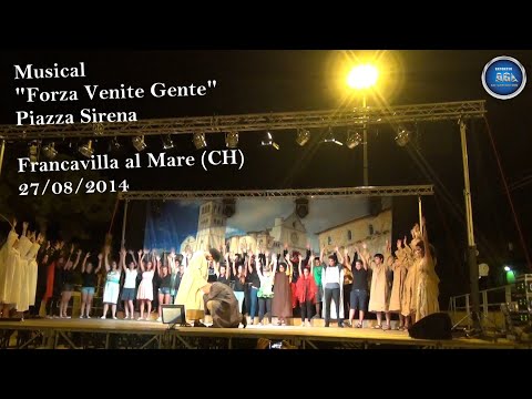 Musical "Forza Venite Gente" - (Piazza Sirena) Francavilla al Mare (CH) 27/08/2014 21:30 ABRUZZO