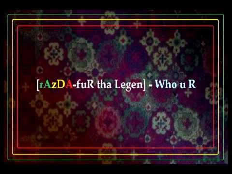 [ rAzDA-fuR tha Legen ] - Who u R - [ Theory Ov Creativity ]