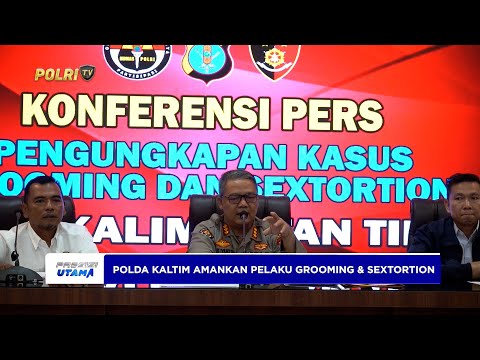 POLDA KALTIM AMANKAN PELAKU GROOMING DAN SEXTORTION