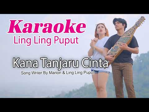 Kana Tanjaru Cinta - Ling Ling Puput - Lagu Dayak Kalteng - Karaoke Video Lirik Official