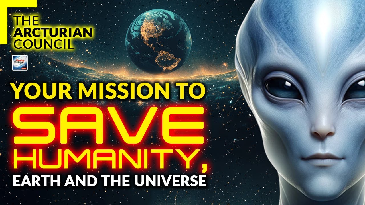 The Arcturian Council - Your Mission To Save Humanity, Earth And The Universe