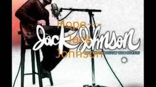 Hope--Jack Johnson *HQ with lyrics
