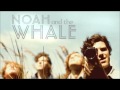 Noah and the Whale - Peaceful, The World Lays Me Down