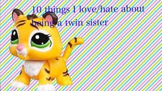 LPS: 10 things I love/hate about being a twin sister