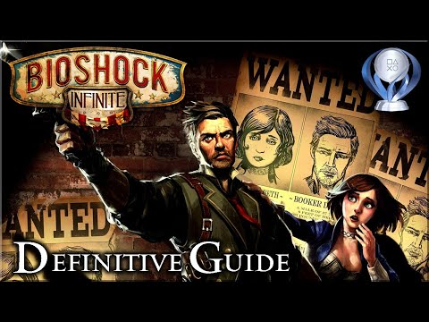 Bioshock Infinite: Complete Edition [PC] -  Definitive Guide 100% / All Trophies, Gears & Upgrades