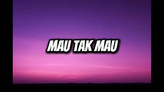 Download lagu Mau Tak Mau - Tsaqib (Lirik) mp3