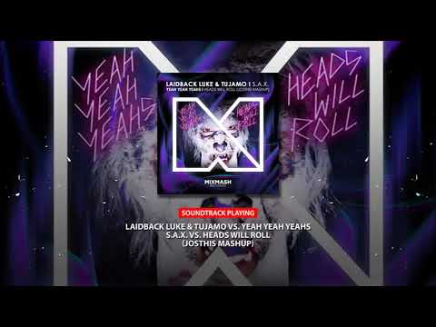 Laidback Luke & Tujamo vs. Yeah Yeah Yeahs - S.A.X. vs. Heads Will Roll (Josthis Mashup)
