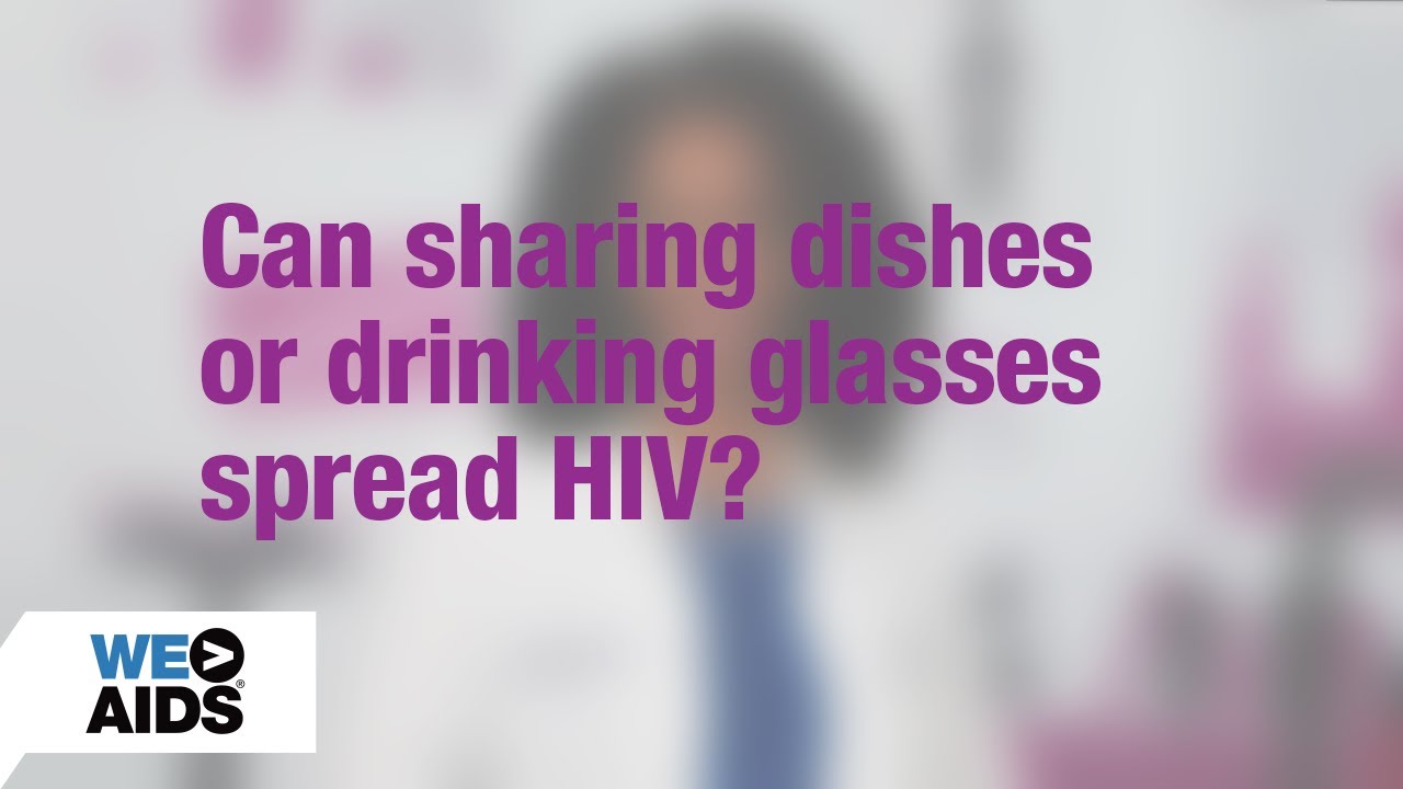 #AskTheHIVDoc: Can sharing dishes or drinking glasses spread HIV