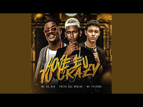 Hoje Eu To Crazy
